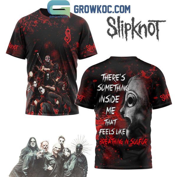 Slipknot Something Inside Me That Feels Like Sulfur Hoodie T Shirt