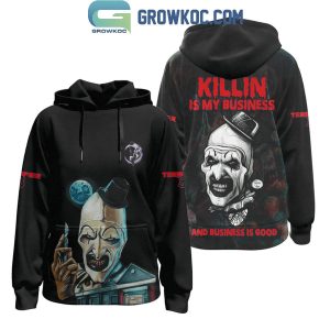 Terrifier 3 Killin Is My Business And Business Is Good Hoodie T-Shirt