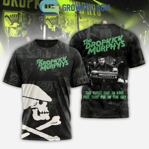 The Dropkick Murphys The First One In Line For That Pie In The Sky Hoodie T Shirt