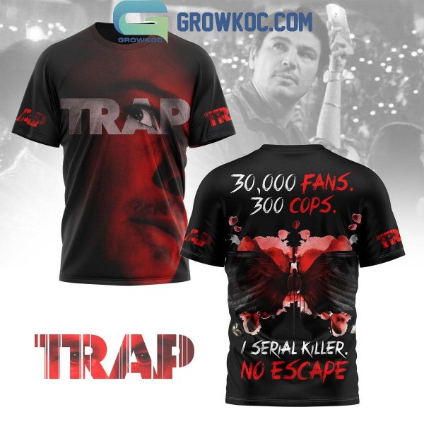 Trap 30000 Fans 300 Cops I Serial Killer No Escape Hoodie T Shirt