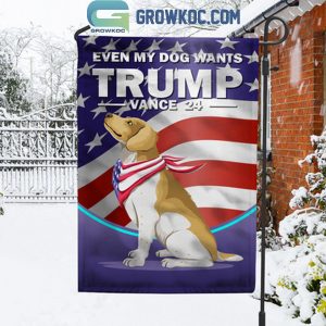 Trump 2024 Even My Dog Wants Trump Vance 24 Personalized House Garden Flag