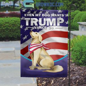 Trump 2024 Even My Dog Wants Trump Vance 24 Personalized House Garden Flag