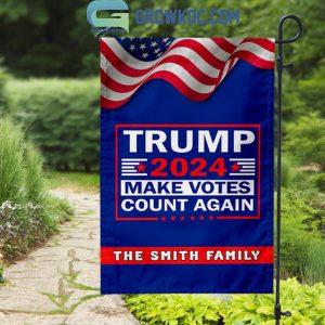 Trump 2024 Make Votes Count Again Personalized House Garden Flag