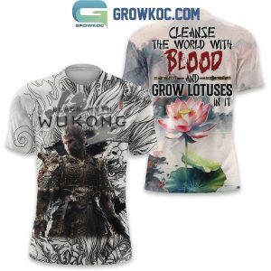 Wukong Black Myth Cleanse The World With Blood And Grow Lotuses Hoodie T-Shirt