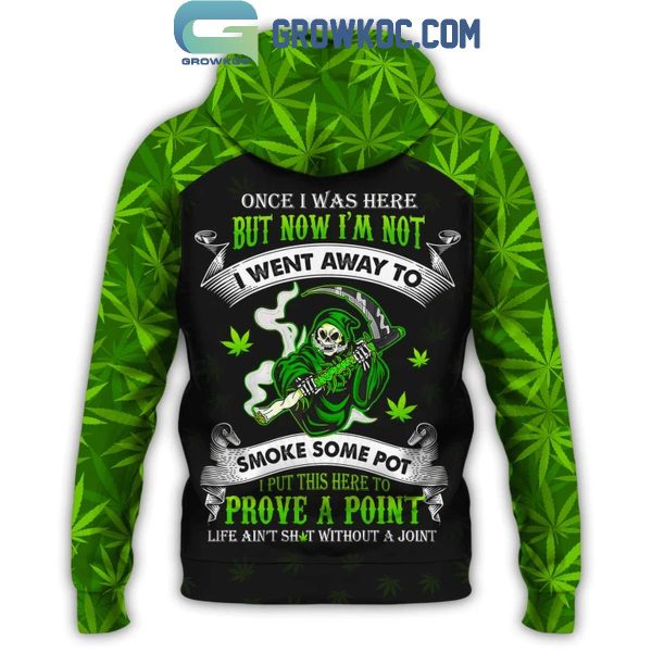 420 I Went Away To Smoke Some Pot Life Ain’t Shit Without A Joint Hoodie T-Shirt