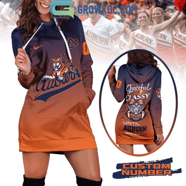 Auburn Tigers I’m A Graceful And Classy Until Season Starts Hoodie Dress