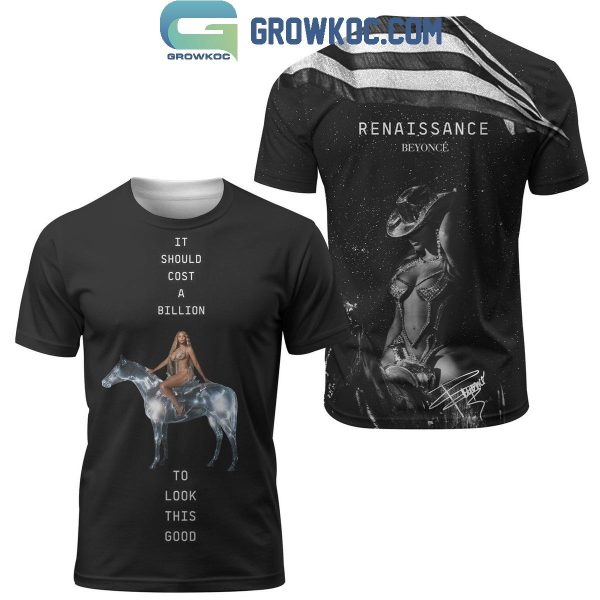 Beyonce Renaissance It Should Cost A Billion Hoodie T-Shirt