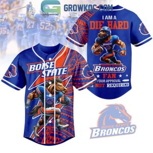 Boise State Broncos I Am A Die Hard Broncos Fan 2024 Baseball Jersey