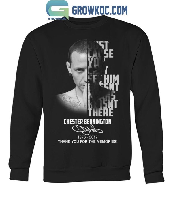 Chester Bennington You Can’t See Him Doesn’t Means He Isn’t There T-Shirt