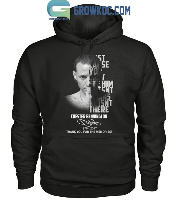 Chester Bennington You Can’t See Him Doesn’t Means He Isn’t There T-Shirt