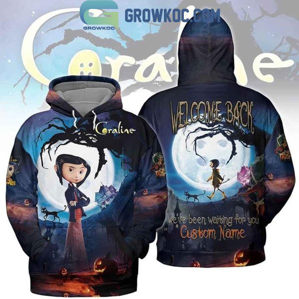 Coraline Welcome Back We’ve Been Waiting For You Personalized Hoodie T-Shirt