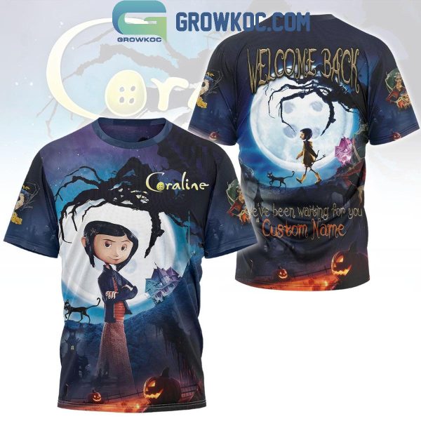 Coraline Welcome Back We’ve Been Waiting For You Personalized Hoodie T-Shirt