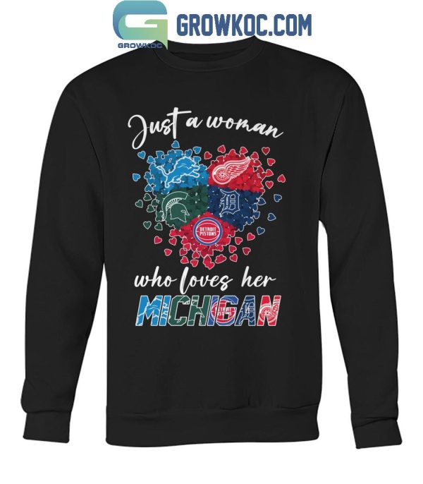 Detroit Lions Red Wings Tigers Michigan Spartans Just A Woman Loves Her Michigan T-Shirt