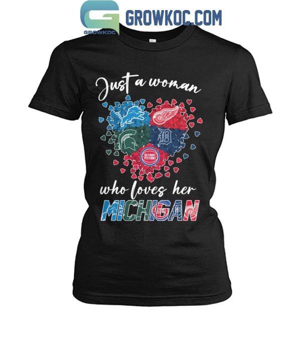 Detroit Lions Red Wings Tigers Michigan Spartans Just A Woman Loves Her Michigan T-Shirt