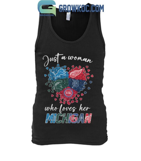 Detroit Lions Red Wings Tigers Michigan Spartans Just A Woman Loves Her Michigan T-Shirt