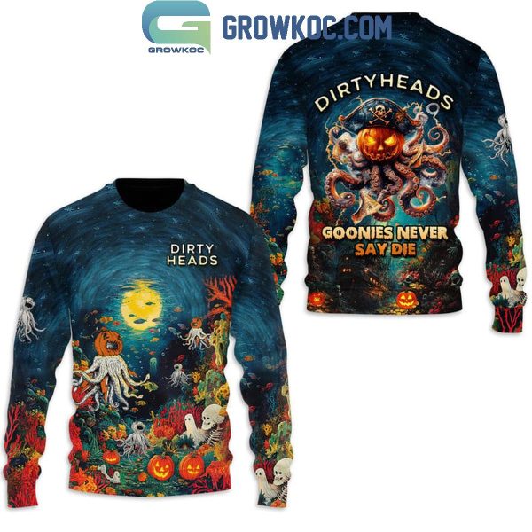 Dirty Heads Goonies Never Say Die Halloween Hoodie T-Shirt