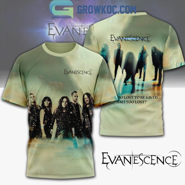 Evanescence Am I Too Lost To Be Saved Hoodie T-Shirt