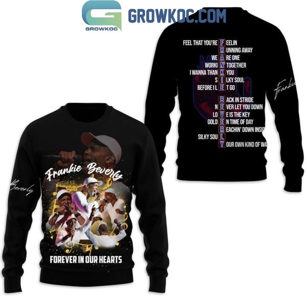 Frankie Beverly All Song All Legacy Forever In Our Hearts Hoodie T-Shirt