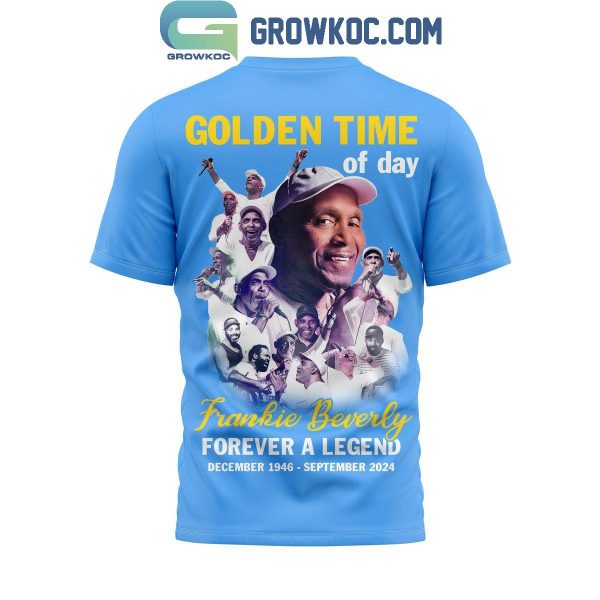 Frankie Beverly Golden Time Of Day Forever A Legend Hoodie T-Shirt