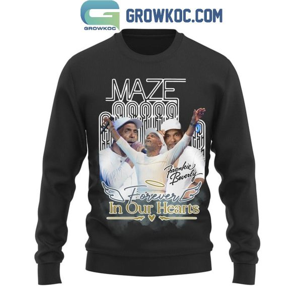 Frankie Beverly Maze Forever In Our Hearts Hoodie T-Shirt