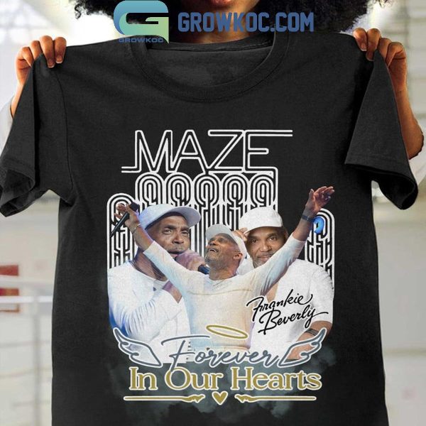 Frankie Beverly Maze Forever In Our Hearts Hoodie T-Shirt