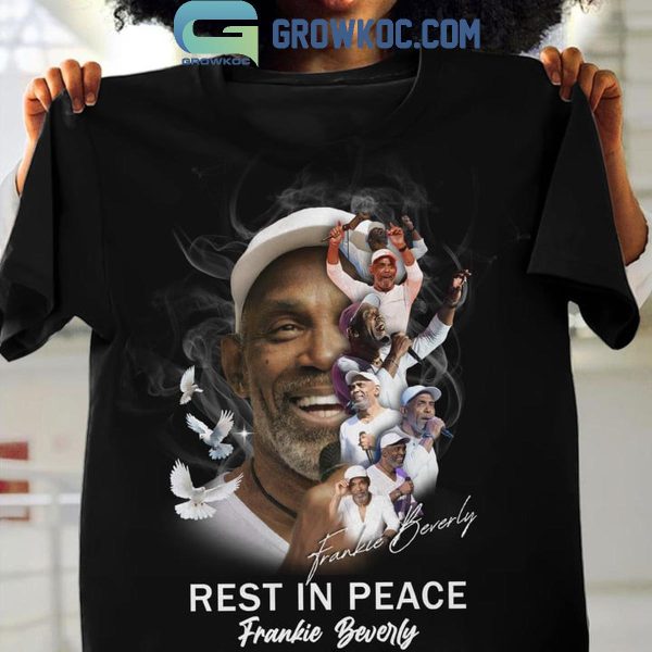 Frankie Beverly Rest In Peace 2024 The Legend T-Shirt