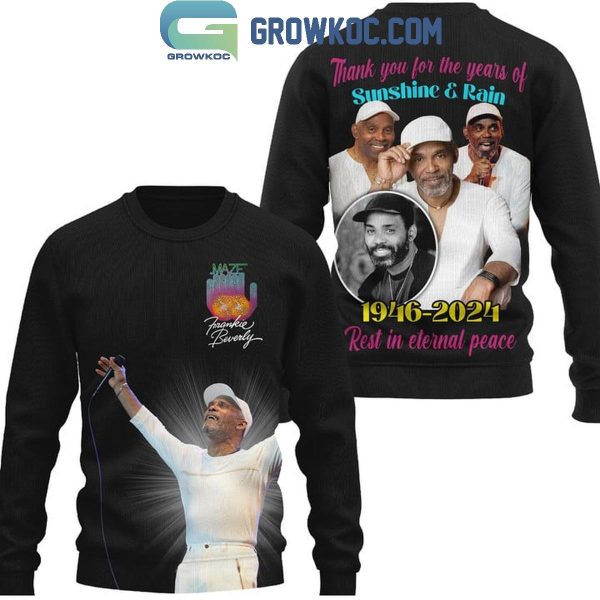 Frankie Beverly Sunshine And Rain Thank You For The Memories 1946-2024 Hoodie T-Shirt