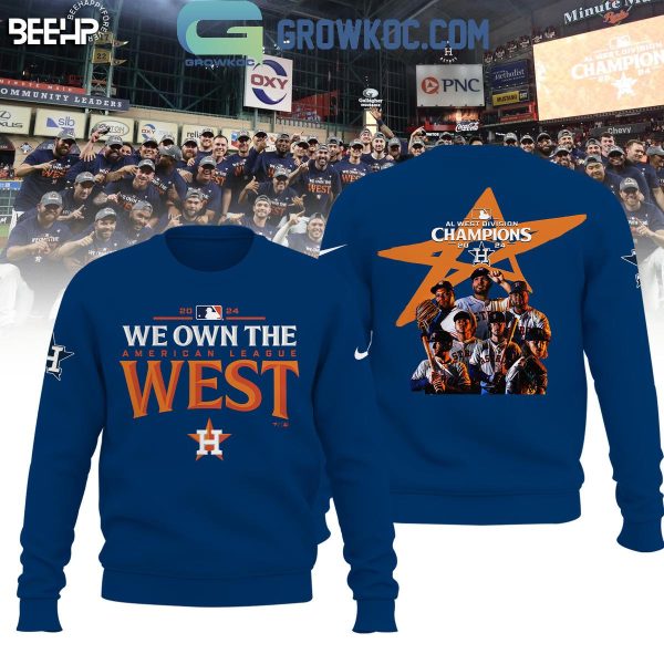 Houston Astros 2024 AL West Division Champions We Own The West Hoodie T-Shirt