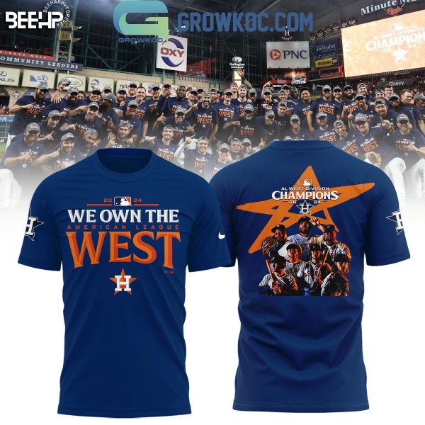 Houston Astros 2024 AL West Division Champions We Own The West Hoodie T-Shirt