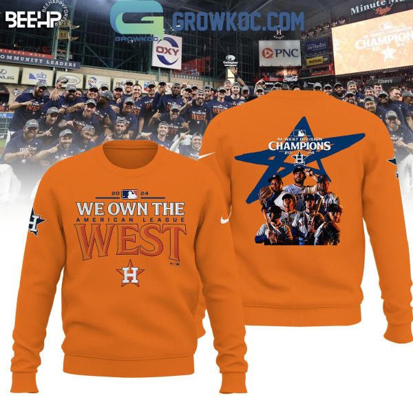 Houston Astros 2024 AL West Division Champions We Own The West Hoodie T-Shirt