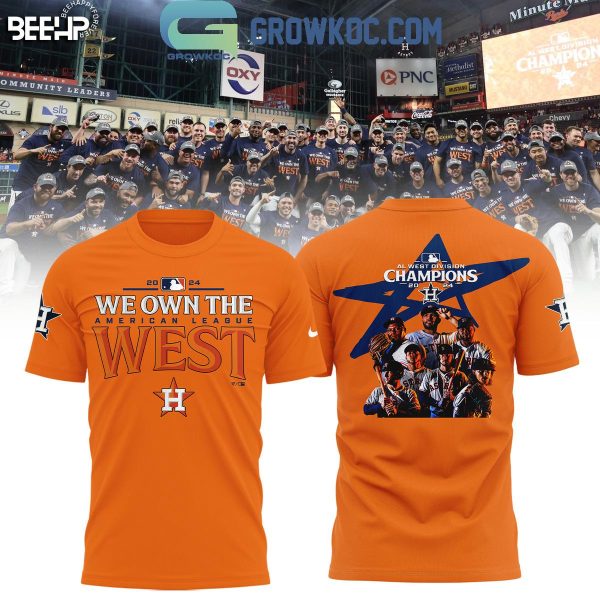 Houston Astros 2024 AL West Division Champions We Own The West Hoodie T-Shirt