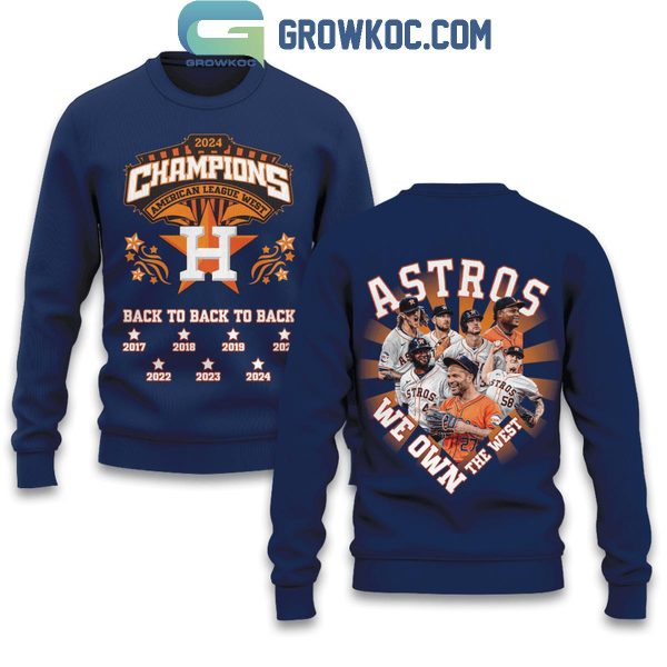 Houston Astros We Own The West Champion American League 2024 Hoodie T-Shirt