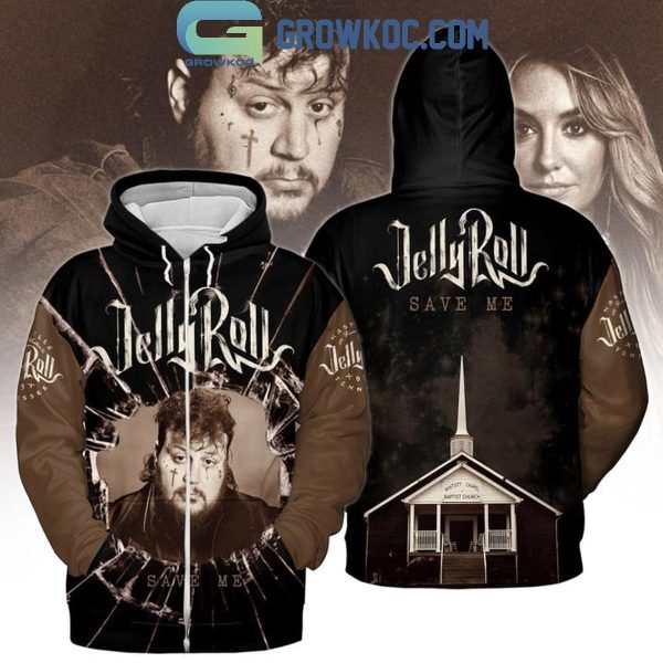 Jelly Roll Save Me Whitsitt Chapel Baptist Church Hoodie T-Shirt