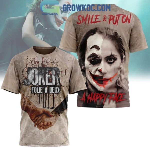 Joker Folie A Deux Smile And Puton A Happy Face Hoodie T-Shirt