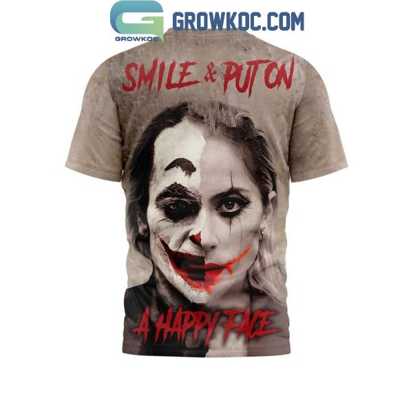 Joker Folie A Deux Smile And Puton A Happy Face Hoodie T-Shirt