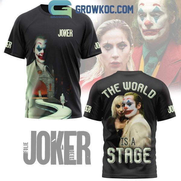 Joker Folie A Deux The World Is A Stage Hoodie T-Shirt