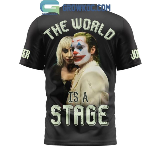 Joker Folie A Deux The World Is A Stage Hoodie T-Shirt