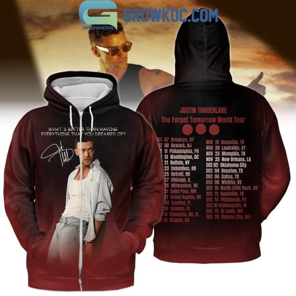 Justin Timberlake What’s Better Than Having Everything That You Dreamed Of Hoodie T-Shirt