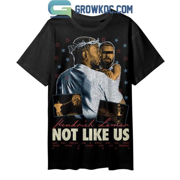 Kendrick Lamar Not Like Us Why You Trollin’ Like A Bitch Hoodie T-Shirt