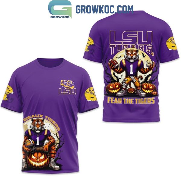 LSU Tigers Fear The Tigers Geaux Tigers Hoodie T-Shirt