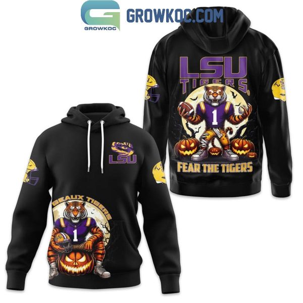 LSU Tigers Fear The Tigers Geaux Tigers Hoodie T-Shirt