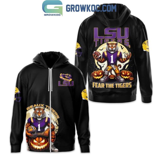 LSU Tigers Fear The Tigers Geaux Tigers Hoodie T-Shirt