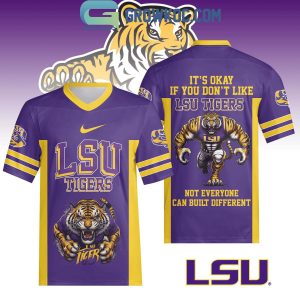 LSU Tigers It’s Okay If You Don’t Like My LSU Tigers Football Jersey