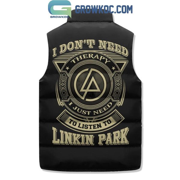 Linkin Park I Don’t Need Therapy I Need To Listen To Them Sleeveless Puffer Jacket