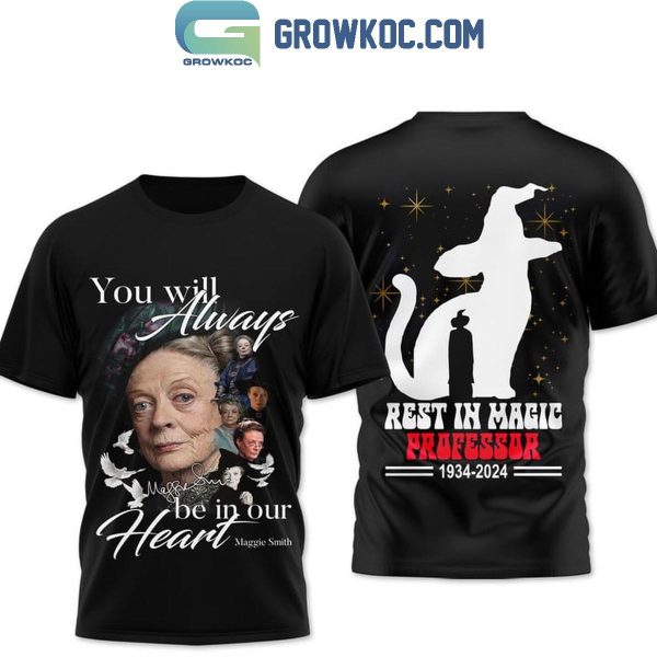 Maggie Smith You Will Always Be In Our Heart Rest In Magic Hoodie T-Shirt