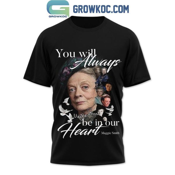 Maggie Smith You Will Always Be In Our Heart Rest In Magic Hoodie T-Shirt