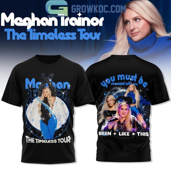 Meghan Trainor The Timeless 2024 Tour You Must Be Obsessed With Me Hoodie T-Shirt