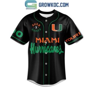 Miami Hurricanes Born U Raised It’s All About The U Personalized Baseball Jersey Black