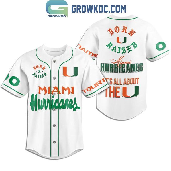 Miami Hurricanes Born U Raised It’s All About The U Personalized Baseball Jersey White