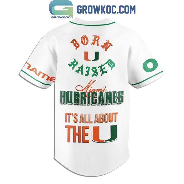 Miami Hurricanes Born U Raised It’s All About The U Personalized Baseball Jersey White